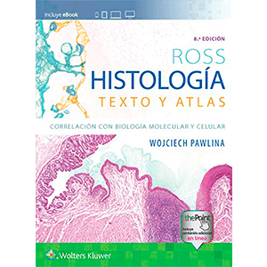 Ross. Histología. Texto y atlas. Correlación con biología molecular y celular. 8ª Edición