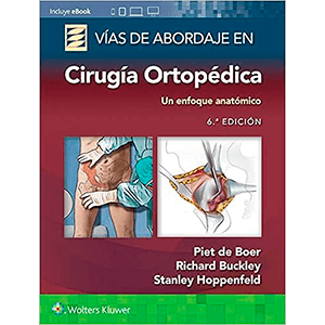 Vías de abordaje de cirugía ortopédica. Un enfoque anatómico 6ª edición